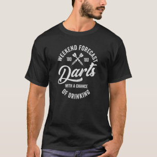Weekend forecast darts with a chance of drinking T-Shirt