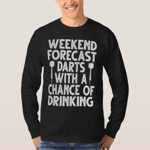 Weekend Forecast Darts With The Chance Of Drinking T-Shirt