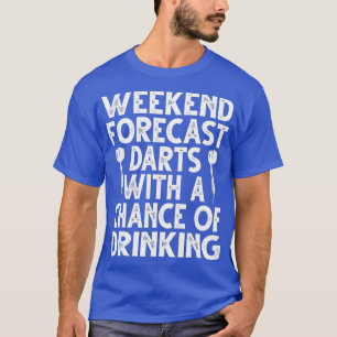 Weekend Forecast Darts With The Chance Of Game T-Shirt