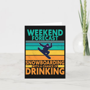 Weekend Forecast Drinking Extreme Sports Snowboard Card