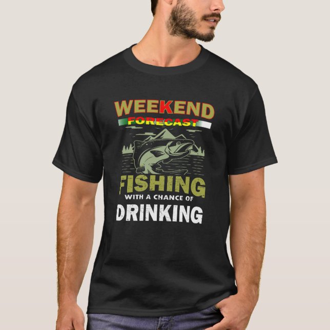 Weekend forecast Fishing T-Shirt (Front)