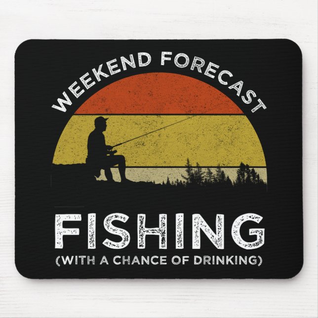 Weekend Forecast Fishing With A Chance Of Drinking Mouse Mat (Front)