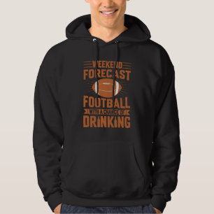 Weekend Forecast Football With Chance of Drinking Hoodie