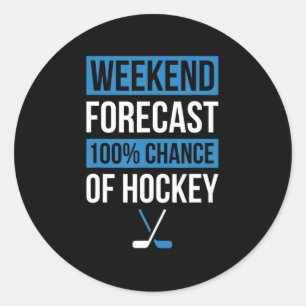 Weekend Forecast Fun Hockey  Hockey Player Gift Te Classic Round Sticker