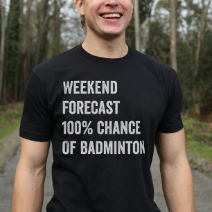Weekend Forecast Funny Badminton Lover T-Shirt