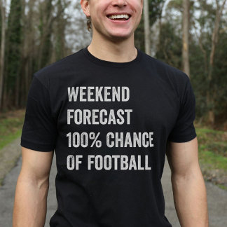 Weekend Forecast Funny Football Lover T-Shirt