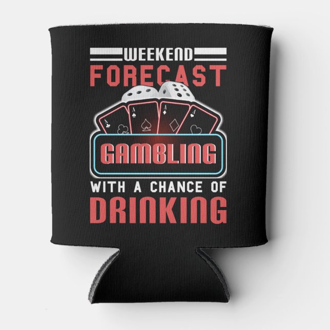 Weekend Forecast Gambling With A Chance Of Drinkin Can Cooler (Front)