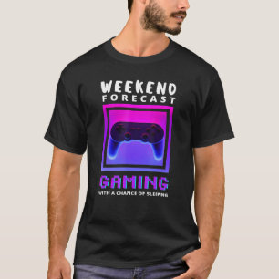 Weekend Forecast Gaming Funny Video Game Gamer Gam T-Shirt
