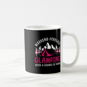 Weekend Forecast Glamping Wine Funny Glamper Campi Coffee Mug