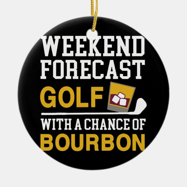 Weekend Forecast Golf Chance of Bourbon Golf  Ceramic Tree Decoration (Front)