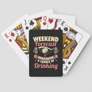 Weekend Forecast Golf With A Chance Of Drinking Playing Cards