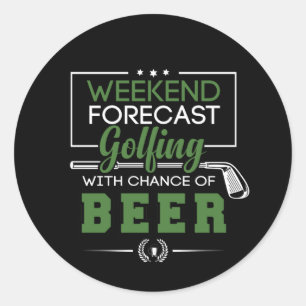 Weekend Forecast GOLFING and BEER Funny Golf Classic Round Sticker