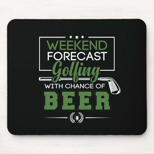 Weekend Forecast Golfing with Chance of BEER funny Mouse Mat (Creator Uploaded)