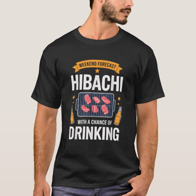 Weekend Forecast Hibachi Grill Drinking Funny BBQ  T-Shirt (Front)