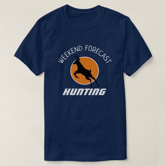 Weekend Forecast: Hunting  T-Shirt (Design Front)