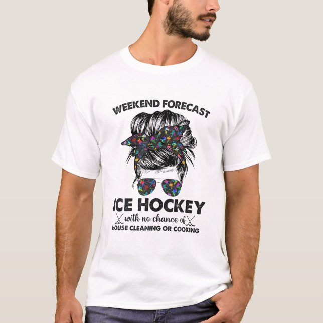 Weekend Forecast Ice Hockey With No Chance Of Hous T-Shirt (Front)