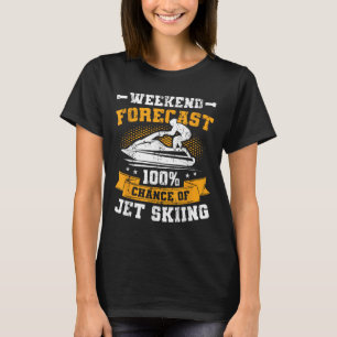 Weekend Forecast Jet Skiing Funny Jet Ski _1 T-Shirt