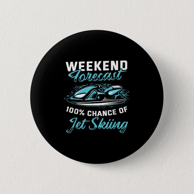 Weekend Forecast Jet Skiing Funny Jet Ski  6 Cm Round Badge (Front)