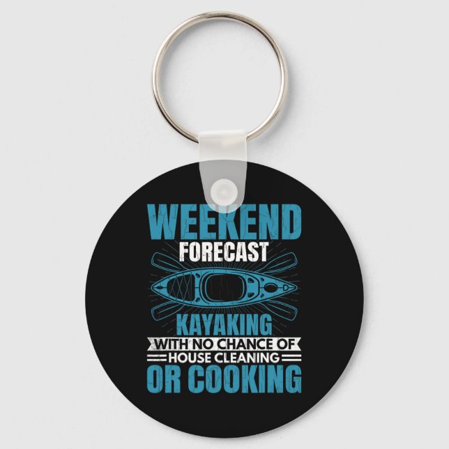 Weekend Forecast Kayaking Fun Kayak Kayaker Boatin Key Ring (Front)