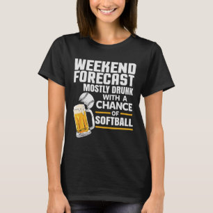 Weekend Forecast Mostly Drunk With A Chance Of Sof T-Shirt
