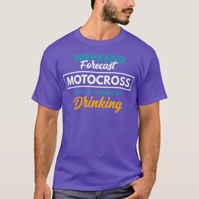 Weekend Forecast Motocross Drinking Funny T-Shirt (Front)