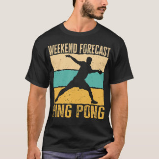Weekend Forecast Ping Pong. Table Tennis Player Qu T-Shirt