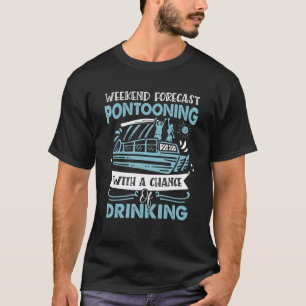 Weekend Forecast Pontooning Pontoon Boat  Boat Lov T-Shirt