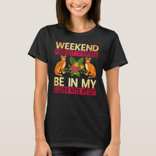 Weekend Forecast Rather Be In My Garden Cat Garde T-Shirt