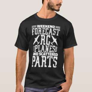 Weekend Forecast Rc Planes And Scattered Parts Air T-Shirt