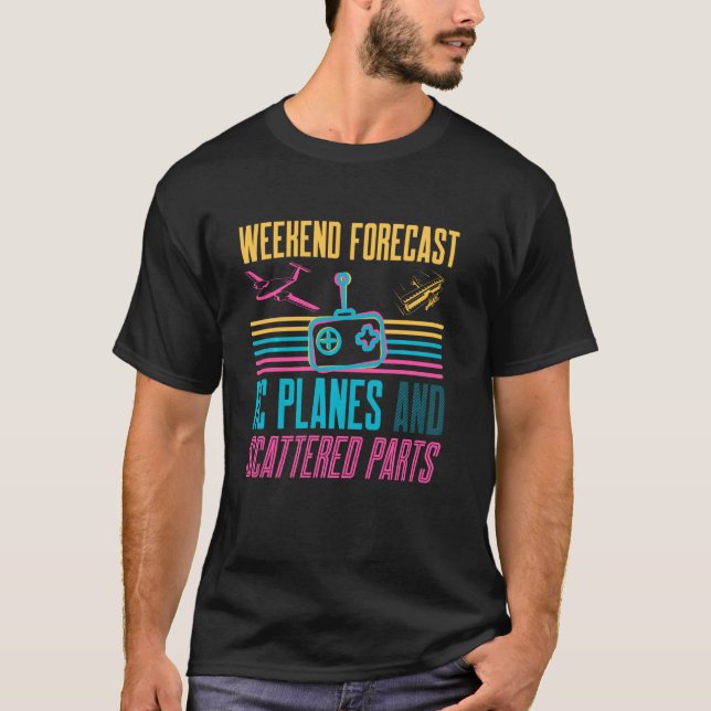 Weekend Forecast Rc Planes And Scattered Parts Rc T-Shirt (Front)