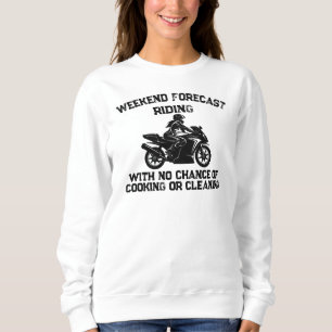 Weekend Forecast Riding... Funny Motorcycle Sweatshirt