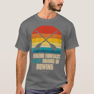 Weekend Forecast Rowing T-Shirt
