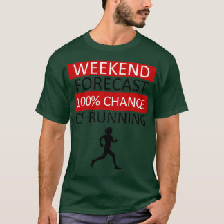 Weekend Forecast Running Jogging Marathon T-Shirt