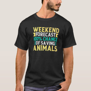 Weekend Forecast Saving Animals Pet Adoption Anima T-Shirt