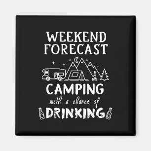Weekend Forecast Shirt Funny Drinking Shirt Campin Magnet
