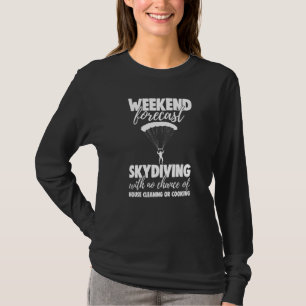 Weekend Forecast Sky Diving With No Chance Funny M T-Shirt