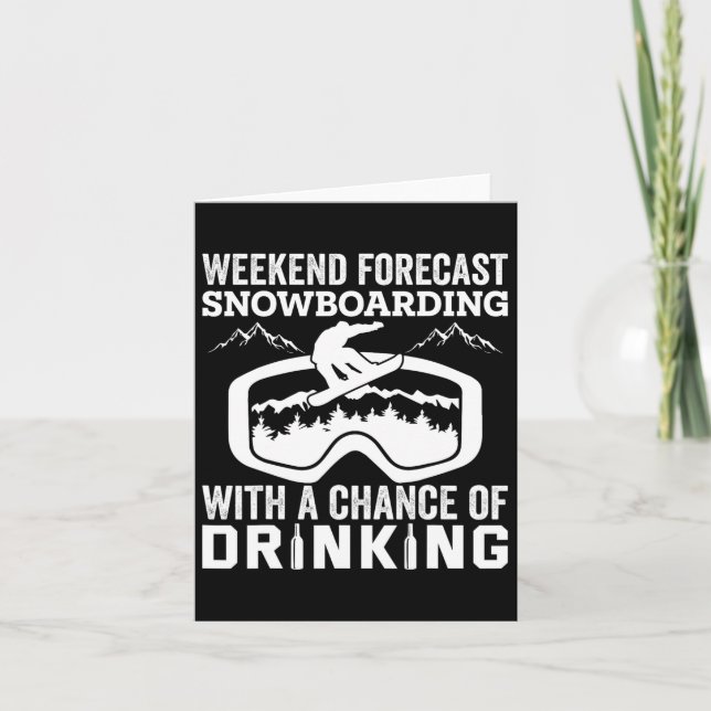 Weekend Forecast Snowboarding Funny Drinking  Card (Front)