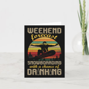 Weekend Forecast Snowboarding With A Chance Of Dri Card