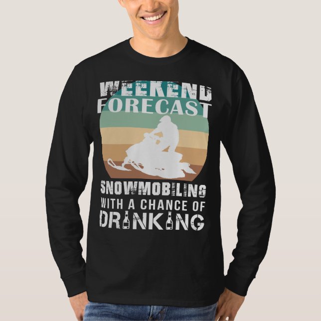 Weekend Forecast: Snowmobiling with a Chance of Dr T-Shirt (Front)