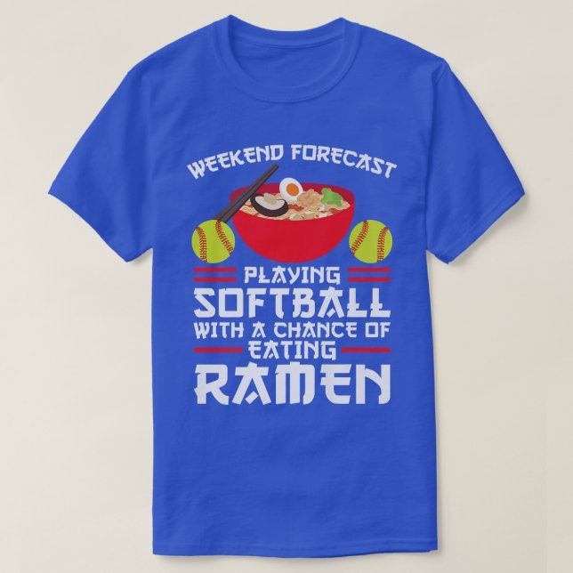 Weekend Forecast Softball & Ramen Ramen 2999 T-Shirt (Design Front)