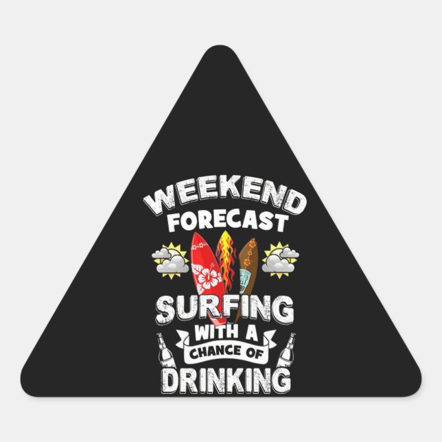 Weekend Forecast Surfing With A Chance Of Drinking Triangle Sticker (Front)