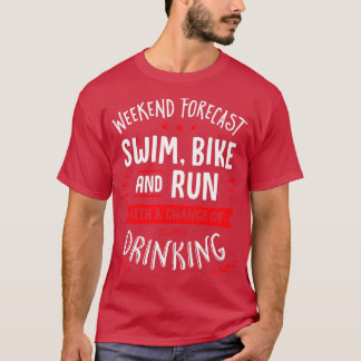 Weekend Forecast Swim Bike And Run With A Chance O T-Shirt