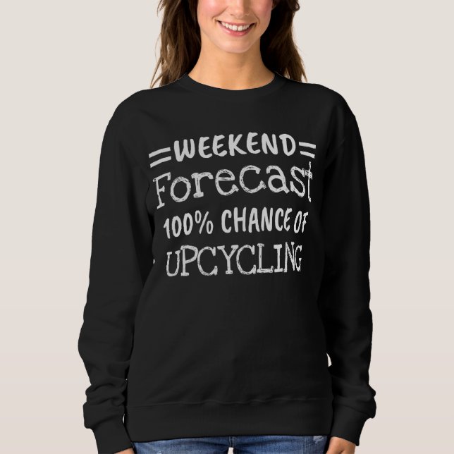 Weekend Forecast Upcycling Sweatshirt (Front)