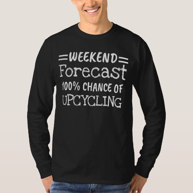 Weekend Forecast Upcycling T-Shirt (Front)