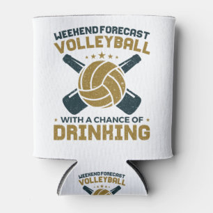 Weekend Forecast Volleyball Chance of Drinking Can Cooler