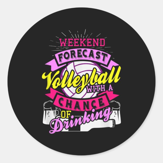 Weekend Forecast Volleyball With Chance of Drinkin Classic Round Sticker (Front)