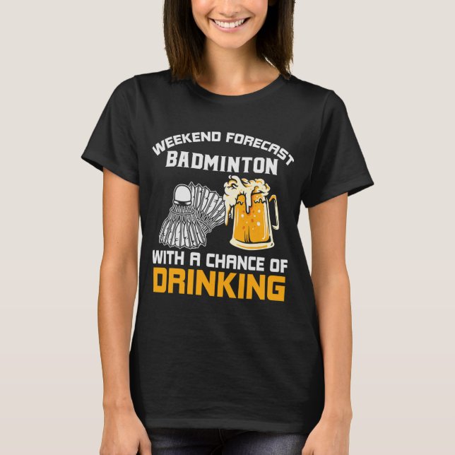 Weekend Forecast With A Chance Of Drinking Badmint T-Shirt (Front)