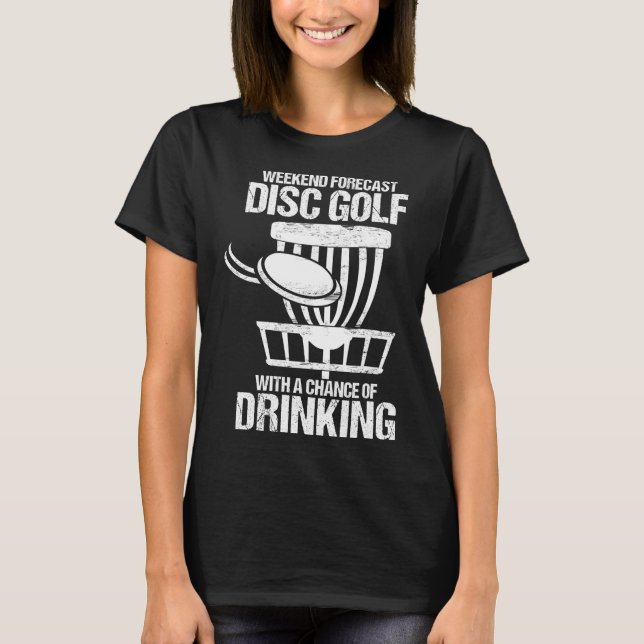 Weekend Forecast With A Chance Of Drinking Golf T-Shirt (Front)