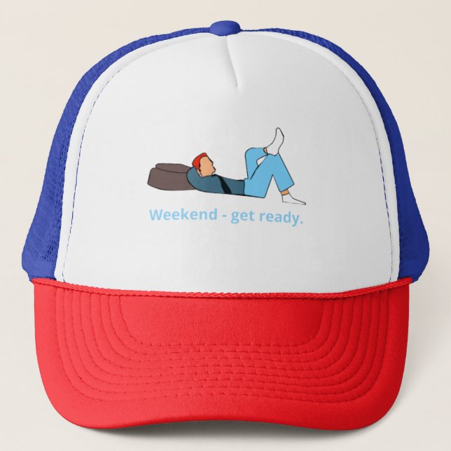 Weekend - get ready. trucker hat (Front)