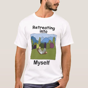 Weekend Getaway Retreating Into Myself T-Shirt